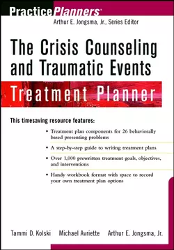 The Crisis Counseling and Traumatic Events Treatment Planner, Arthur E. Jongsma