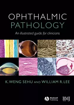 Ophthalmic Pathology William Lee и K. Sehu