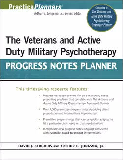 The Veterans and Active Duty Military Psychotherapy Progress Notes Planner, Arthur E. Jongsma