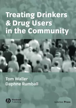 Treating Drinkers and Drug Users in the Community, Tom Waller