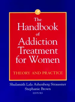 The Handbook of Addiction Treatment for Women, Stephanie Brown