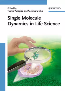 Single Molecule Dynamics in Life Science, Toshio Yanagida