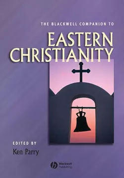 The Blackwell Companion to Eastern Christianity 