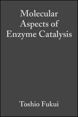 Molecular Aspects of Enzyme Catalysis, Toshio Fukui