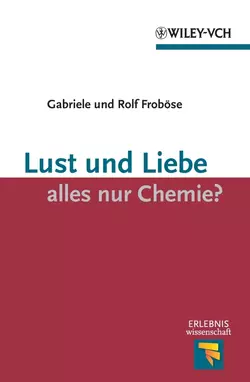 Lust und Liebe - alles nur Chemie?, Rolf Frobose