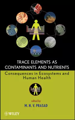 Trace Elements as Contaminants and Nutrients, M. N. V. Prasad