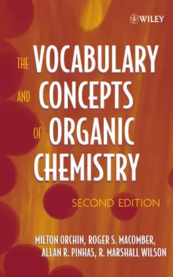 The Vocabulary and Concepts of Organic Chemistry, Milton Orchin