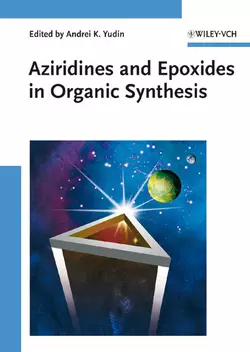 Aziridines and Epoxides in Organic Synthesis 