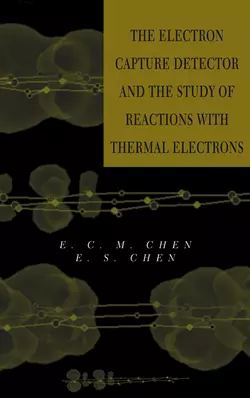 The Electron Capture Detector and The Study of Reactions With Thermal Electrons, E. Chen