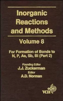 Inorganic Reactions and Methods, The Formation of Bonds to N, P, As, Sb, Bi (Part 2), A. Norman