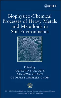 Biophysico-Chemical Processes of Heavy Metals and Metalloids in Soil Environments, Antonio Violante