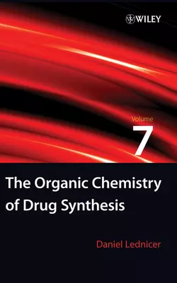 The Organic Chemistry of Drug Synthesis, Volume 7