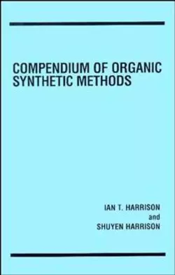 Compendium of Organic Synthetic Methods, Shuyen Harrison