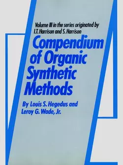 Compendium of Organic Synthetic Methods, Leroy Wade