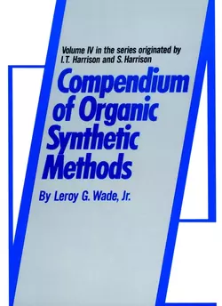 Compendium of Organic Synthetic Methods, Leroy G. Wade