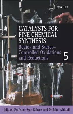 Catalysts for Fine Chemical Synthesis, Regio- and Stereo-Controlled Oxidations and Reductions, John Whittall