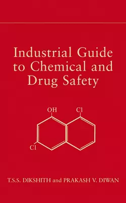 Industrial Guide to Chemical and Drug Safety, Prakash Diwan