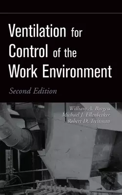 Ventilation for Control of the Work Environment, Michael Ellenbecker