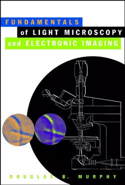 Fundamentals of Light Microscopy and Electronic Imaging 