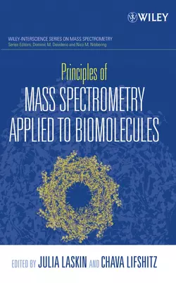 Principles of Mass Spectrometry Applied to Biomolecules, Chava Lifshitz