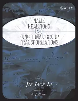 Name Reactions of Functional Group Transformations Jie Li и E. Corey