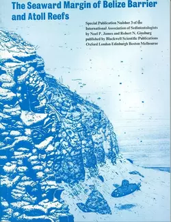 The Seaward Margin of the Belize Barrier and Atoll Reefs (Special Publication 3 of the IAS), Robert Ginsburg