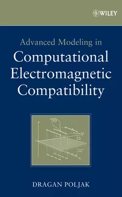 Advanced Modeling in Computational Electromagnetic Compatibility Dragan Poljak