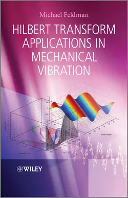 Hilbert Transform Applications in Mechanical Vibration, Michael Feldman