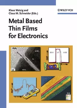 Metal Based Thin Films for Electronics Klaus Wetzig и Claus Schneider