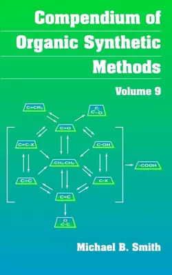 Compendium of Organic Synthetic Methods, Michael B. Smith