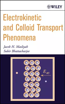 Electrokinetic and Colloid Transport Phenomena, Subir Bhattacharjee