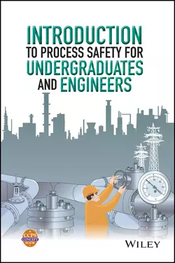 Introduction to Process Safety for Undergraduates and Engineers, CCPS (Center for Chemical Process Safety)