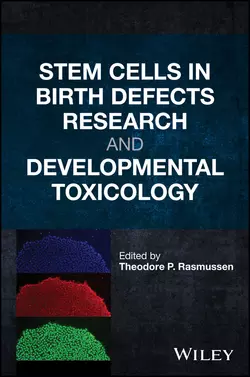 Stem Cells in Birth Defects Research and Developmental Toxicology, Theodore Rasmussen