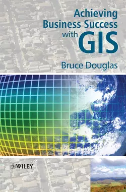 Achieving Business Success with GIS, Bruce Douglas