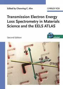 Transmission Electron Energy Loss Spectrometry in Materials Science and the EELS Atlas, Channing Ahn