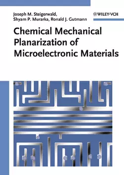 Chemical Mechanical Planarization of Microelectronic Materials, Joseph Steigerwald