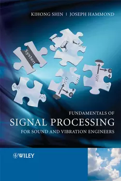 Fundamentals of Signal Processing for Sound and Vibration Engineers, Kihong Shin