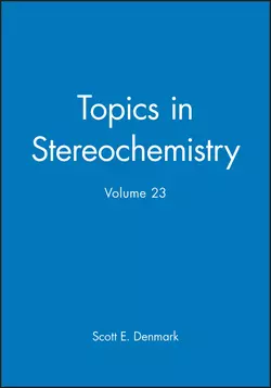 Topics in Stereochemistry, Scott E. Denmark