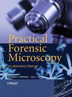 Practical Forensic Microscopy Barbara Wheeler и Lori Wilson