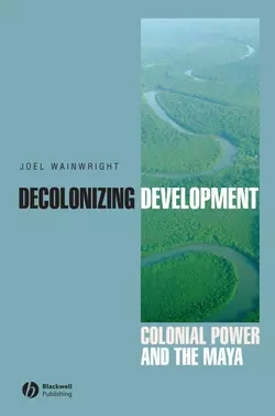 Decolonizing Development, Joel Wainwright