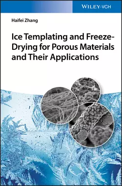 Ice Templating and Freeze-Drying for Porous Materials and Their Applications Haifei Zhang