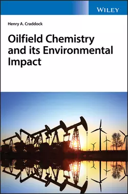 Oilfield Chemistry and its Environmental Impact, Henry Craddock