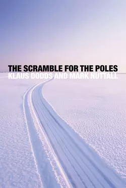 The Scramble for the Poles Klaus Dodds и Mark Nuttall