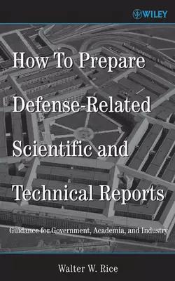 How To Prepare Defense-Related Scientific and Technical Reports, Walter Rice