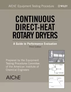 AIChE Equipment Testing Procedure: Continuous Direct-Heat Rotary Dryers American Institute of Chemical Engineers (AIChE)