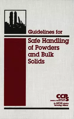 Guidelines for Safe Handling of Powders and Bulk Solids, CCPS (Center for Chemical Process Safety)