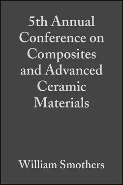 5th Annual Conference on Composites and Advanced Ceramic Materials William Smothers