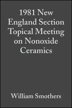 1981 New England Section Topical Meeting on Nonoxide Ceramics, William Smothers