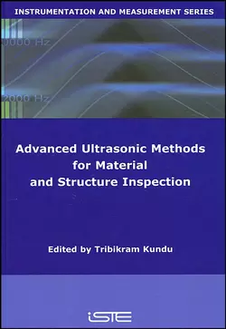 Advanced Ultrasonic Methods for Material and Structure Inspection, Tribikram Kundu