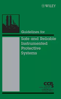 Guidelines for Safe and Reliable Instrumented Protective Systems, CCPS (Center for Chemical Process Safety)